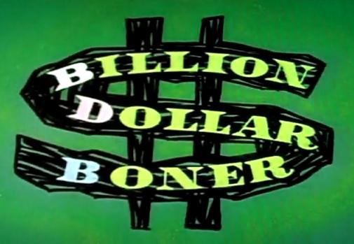 Billion Dollar Boner