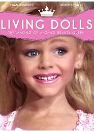 Living Dolls: The Making of a Child Beauty Queen