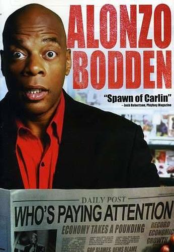 Alonzo Bodden: Who's Paying Attention