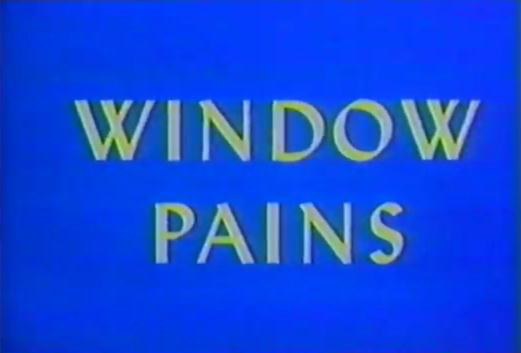 Window Pains