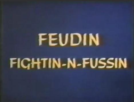 Feudin Fightin-N-Fussin