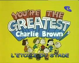 You're the Greatest, Charlie Brown