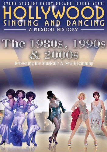 Hollywood Singing and Dancing: A Musical History - The 1980s, 1990s &amp; 2000s
