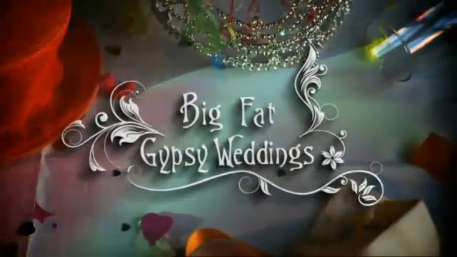 Big Fat Gypsy Weddings