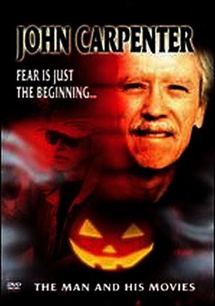John Carpenter: Fear Is Just the Beginning... The Man and His Movies