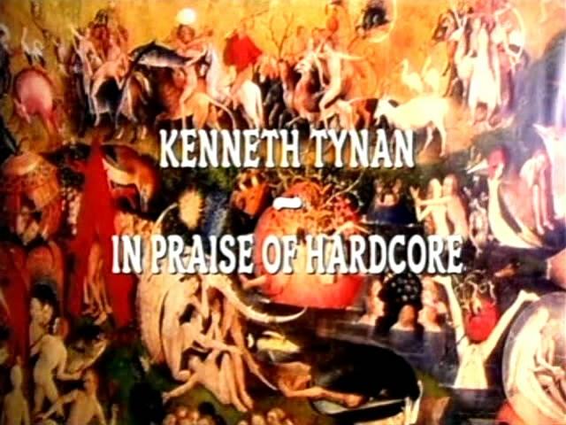 Kenneth Tynan: In Praise of Hardcore