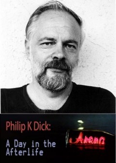 Philip K Dick: A Day in the Afterlife