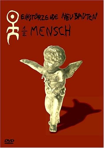 1/2 MENSCH・半分人間 アインシュツェルツェンデ・ノイバウテン