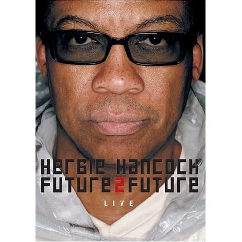 Herbie Hancock Future2Future Live