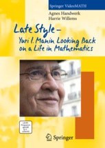 Late Style – Yuri I. Manin Looking Back on a Life in Mathematics