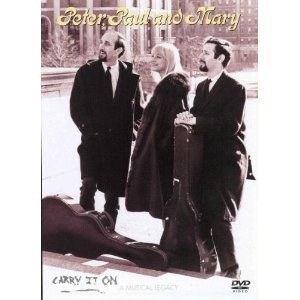 Peter, Paul and Mary - Carry It On - A Musical Legacy