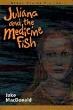Juliana and the Medicine Fish