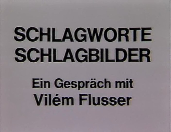 Schlagworte - Schlagbilder. Ein Gespräch mit Vilém Flusser