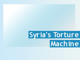 Syria's Torture Machine
