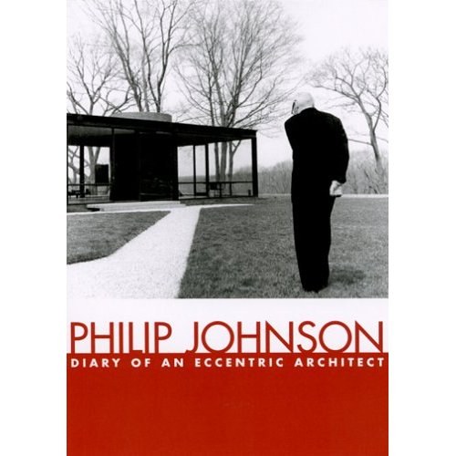 Philip Johnson: Diary of an Eccentric Architect