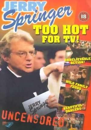 Jerry Springer: Too Hot for TV!
