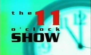 The 11 O’Clock Show