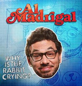 Al Madrigal: Why Is the Rabbit Crying?