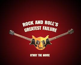 Rock and Roll's Greatest Failure: Otway the Movie