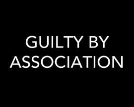 Guilty by Association