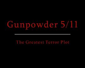 Gunpowder 5/11: The Greatest Terror Plot