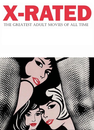 X-Rated: The Greatest Adult Movies of All Time