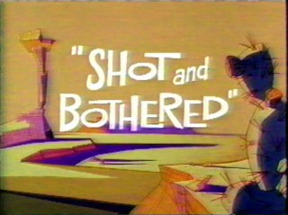 Shot and Bothered