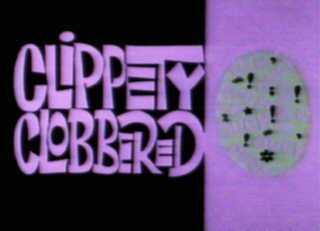 Clippety Clobbered