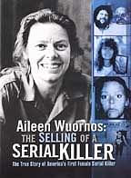 Aileen Wuornos: The Selling of a Serial Killer