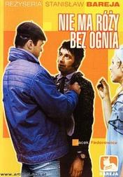 Nie ma rózy bez ognia