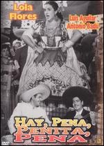 ¡Ay, pena, penita, pena!