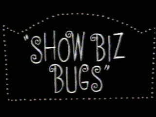 Show Biz Bugs