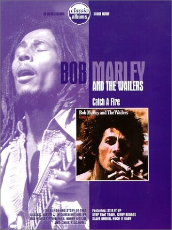Classic Albums: Bob Marley &amp; the Wailers - Catch a Fire