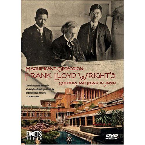 Magnificent Obsession: Frank Lloyd Wright's Buildings and Legacy in Japan