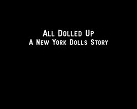 All Dolled Up: A New York Dolls Story