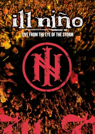 Ill Nino: Live from the Eye of the Storm