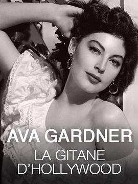 Ava Gardner, la gitane d'Hollywood: les années espagnoles de la Comtesse aux Pieds Nus