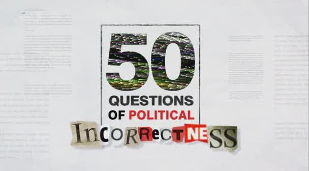 50 Questions of Political Incorrectness
