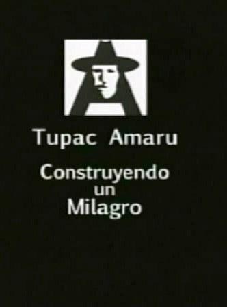 Tupac Amaru: Construyendo un Milagro