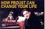 How Proust Can Change Your Life