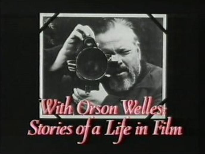 With Orson Welles: Stories of a Life in Film