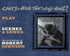 Can't You Hear the Wind Howl? The Life &amp; Music of Robert Johnson