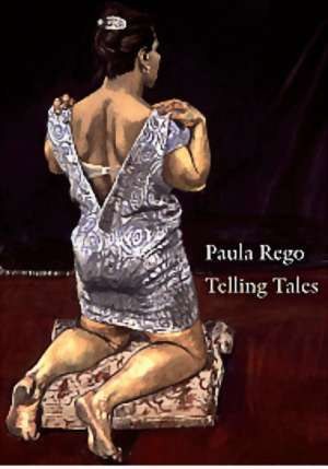 Paula Rego Telling Tales