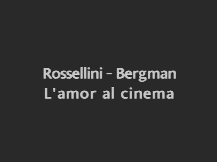 Rossellini - Bergman, l'amour du cinéma