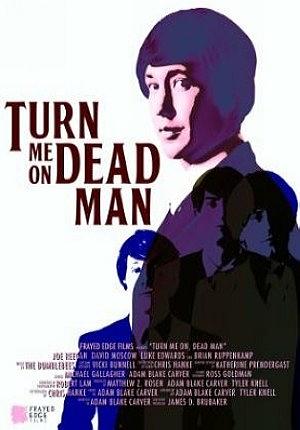 Turn Me On, Dead Man