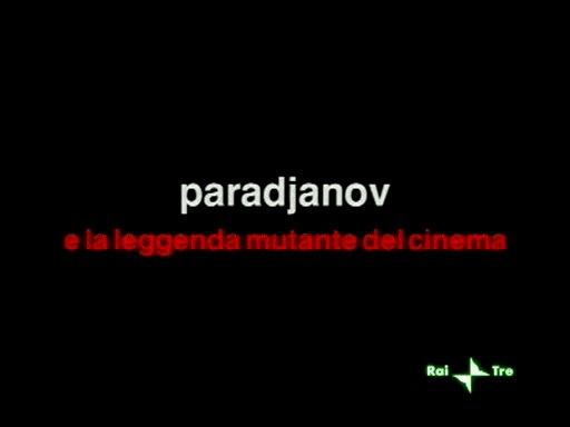 Fuori Oradio- Paradjanov e la leggenda mutante del cinema