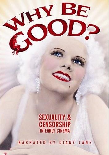 Why Be Good? Sexuality &amp; Censorship in Early Cinema