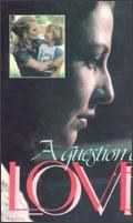 A Question of Love