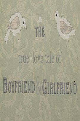 The True-Love Tale of Boyfriend &amp; Girlfriend