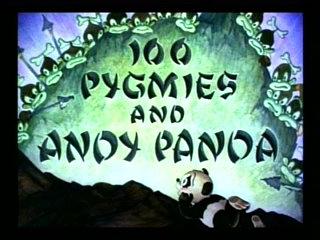 100 Pygmies and Andy Panda